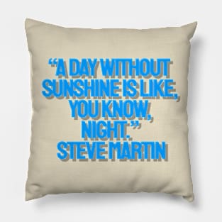  Steve Martin quote Pillow