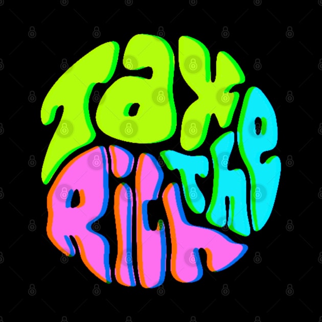 Tax The Rich Groovy Word Art by Slightly Unhinged