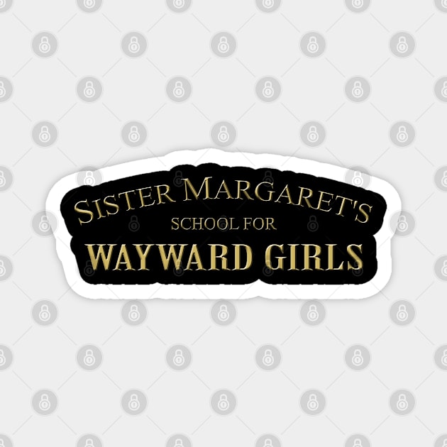 Sister Margaret's School for Wayward Girls Magnet by woodsman