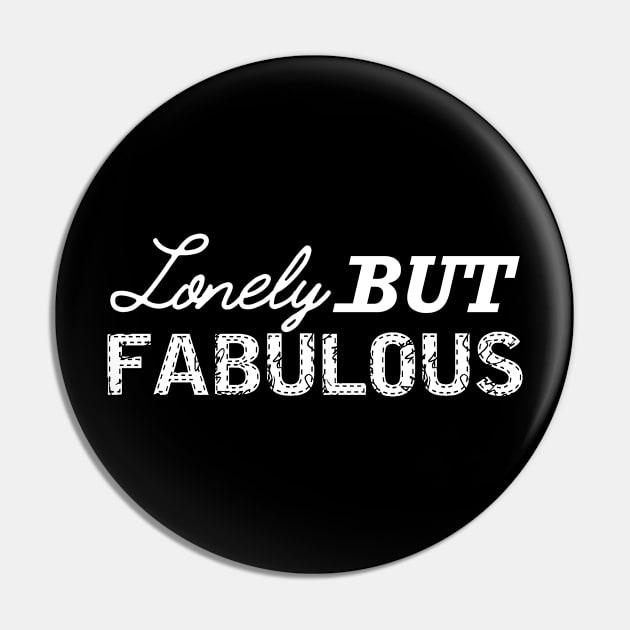 Lonely but fabulous Pin by KC Happy Shop