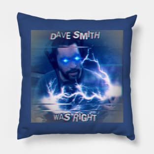 Dave Smith Was Right Pillow