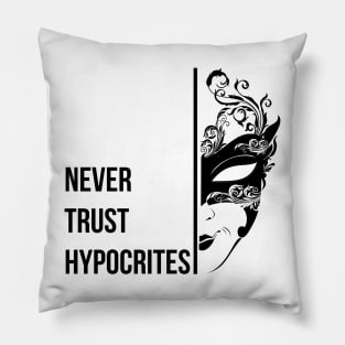 NEVER TRUST HYPOCRITES Pillow