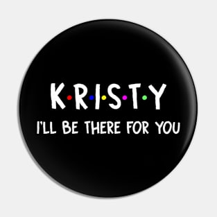 Kristy I'll Be There For You | Kristy FirstName | Kristy Family Name | Kristy Surname | Kristy Name Pin