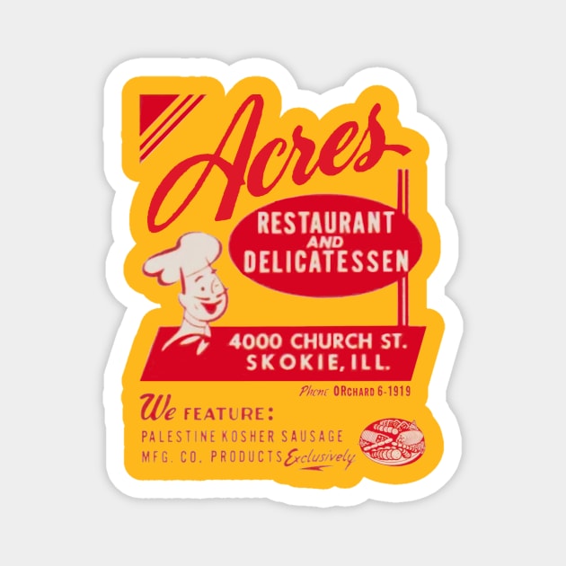 Acres Delicatessen of Skokie, IL! Magnet by thenosh