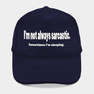 I'm Not Always Sarcastic Hat