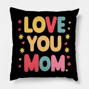 Love You Mom Cute Mothers Day Gifts Pillow