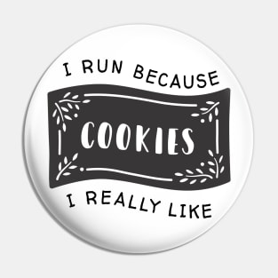 I run because I really like cookies Pin