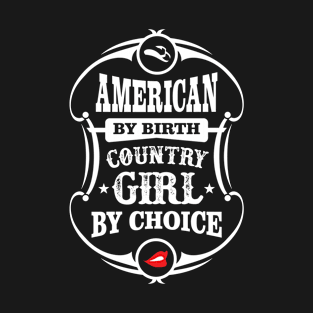 American By Birth Country Girl By Choice T-Shirt