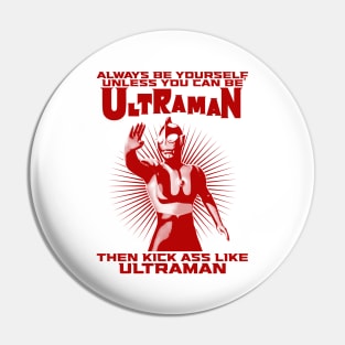 ULTRAMAN ALWAYS BE YOURSELF Pin
