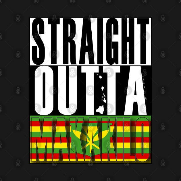 Straight Outta Makakilo Hawai'i Kanaka Maoli Flag by Hawaii Nei All Day by hawaiineiallday