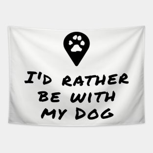 I'd rather be with my dog Tapestry