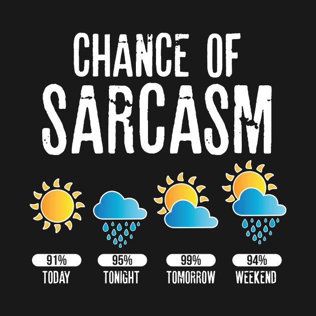 chance of sarcasm Sarcastic Shirt , Womens Shirt , Funny Humorous T-Shirt | Sarcastic Gifts by HayesHanna3bE2e