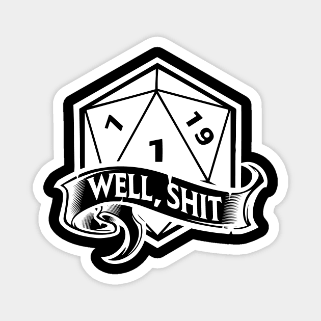 Well Shit D20 Nat1 Critical Fail Magnet by OfficialTeeDreams