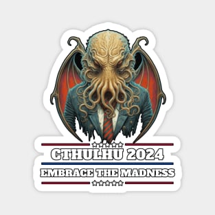 Cthulhu For President USA 2024 Election - Embrace the madness Magnet