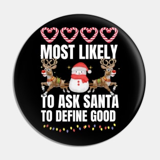 Most Likely To Ask Santa To Define Good Christmas Family Pin