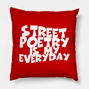 Street Poetry Is My Everyday Pillow