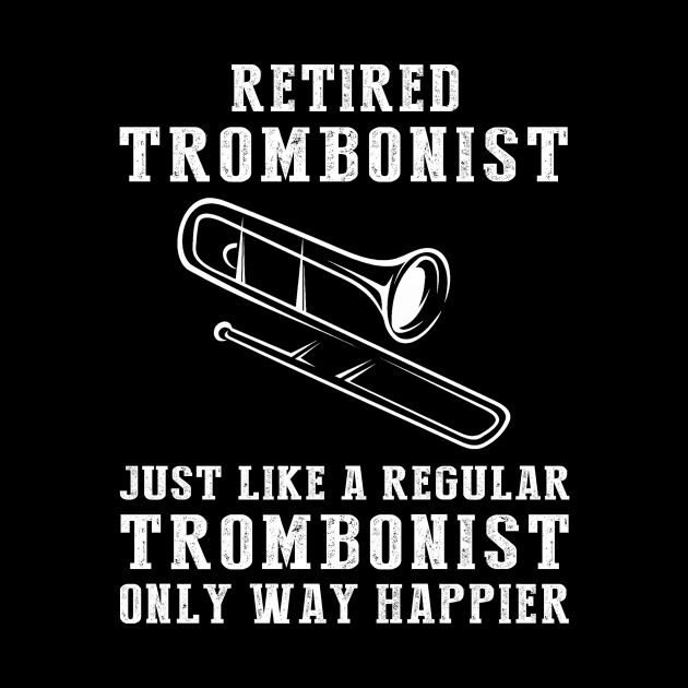 Sliding into Retirement Bliss - Embrace the Joy of a Happier Trombonist! by MKGift