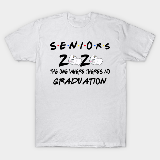 Seniors 2020 The One Where There’s No Graduation - Seniors No ...