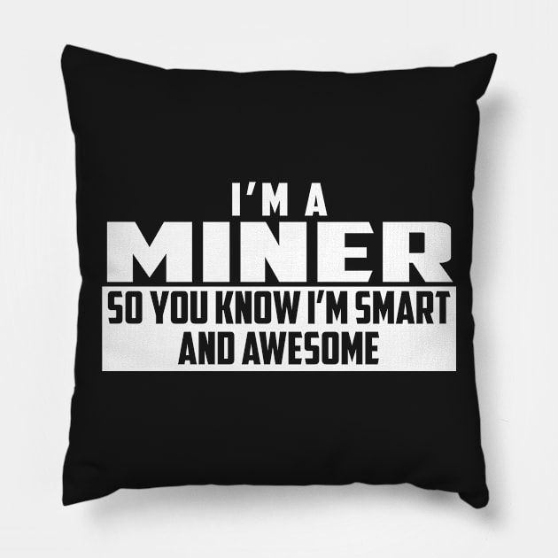 Smart and Awesome Miner Pillow by helloshirts