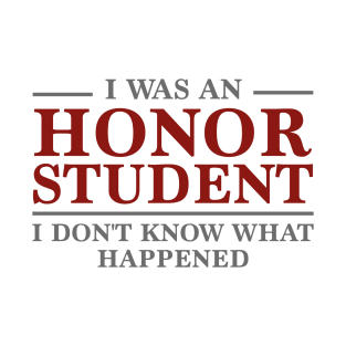 I Was An Honor Student T-Shirt