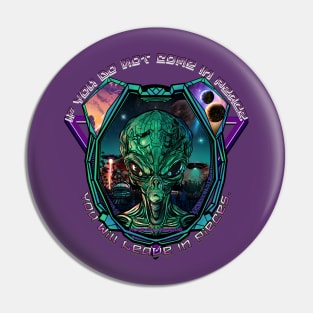 Come in Peace or Leave in Pieces - Alien Invasion Pin