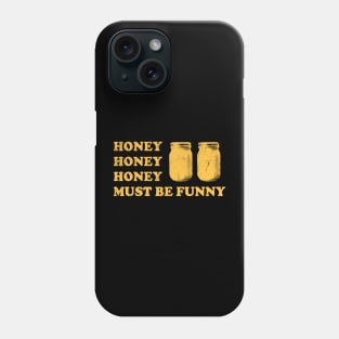 Honey Honey Honey Must Be Funny - Beekeeper Phone Case
