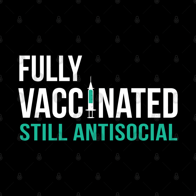 Fully Vaccinated Still Antisocial (Back Print) by stuffbyjlim