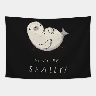 dont be seally seal shirt Tapestry