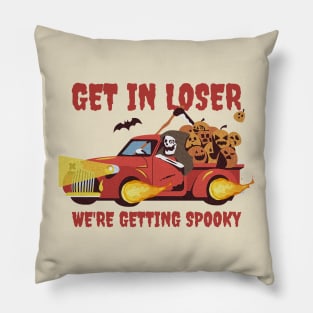 Get In Loser We're Getting Spooky Pillow