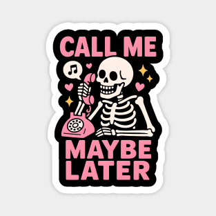 Call Me Maybe Later Skeleton Funny Halloween Graphic Magnet