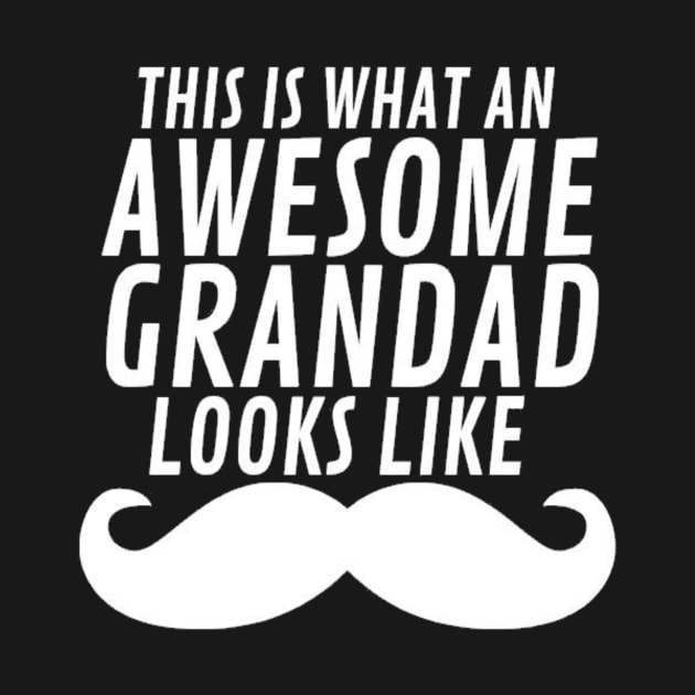 This Is What An Awesome Grandad Looks Like Funny Type Text Man's Woman's by Salam Hadi