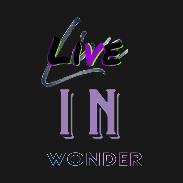 Live in wonder by Byreem