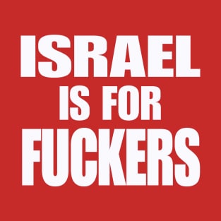 Israel IS For Fuckers - White - Double-sided T-Shirt