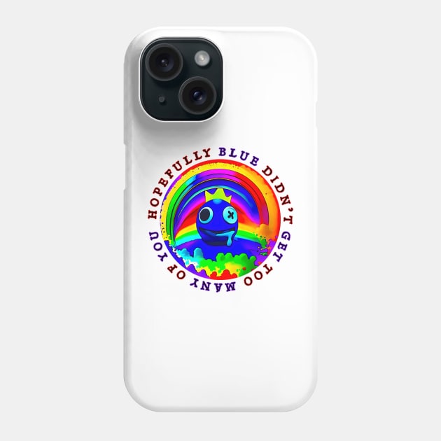 Hopefully Blue Didn’t Get Too Many Of You Phone Case by Atomic City Art