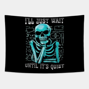 I'll Just Wait Until It's Quiet Tapestry