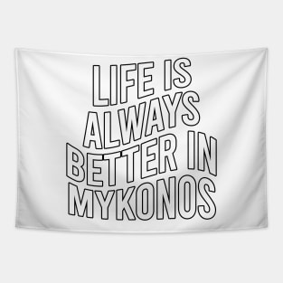 Life is always better in Mykonos Tapestry