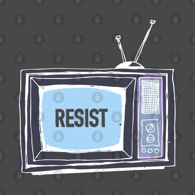 RESIST TELEVISION by callingtomorrow