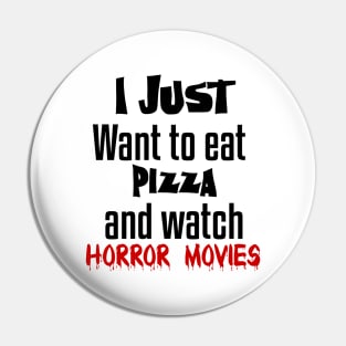 I just want to eat pizza and watch horror movies Pin