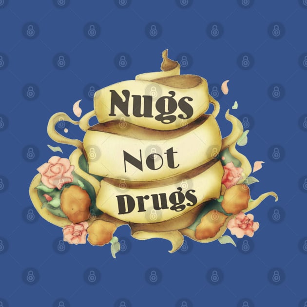 Nugs not drugs by Ayesha