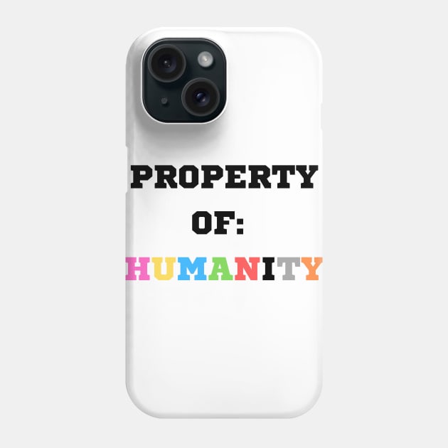 Property Of Humanity Phone Case by good stuff