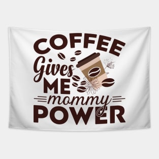 Coffee Gives Me Mommy Power Tapestry