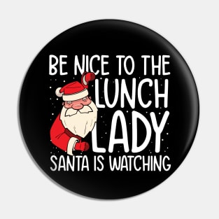 Be NIce to the Lunch Lady Santa is Watching Pin