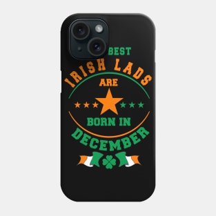 The Best Irish Lads Are Born In December Shamrock Phone Case