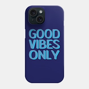 Good Vibes Only Phone Case