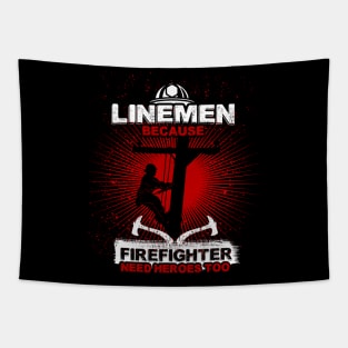 Linemen Because Firefighters Need Heroes Too Tapestry