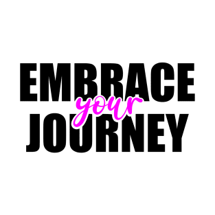 EMBRACE YOUR JOURNEY T-Shirt