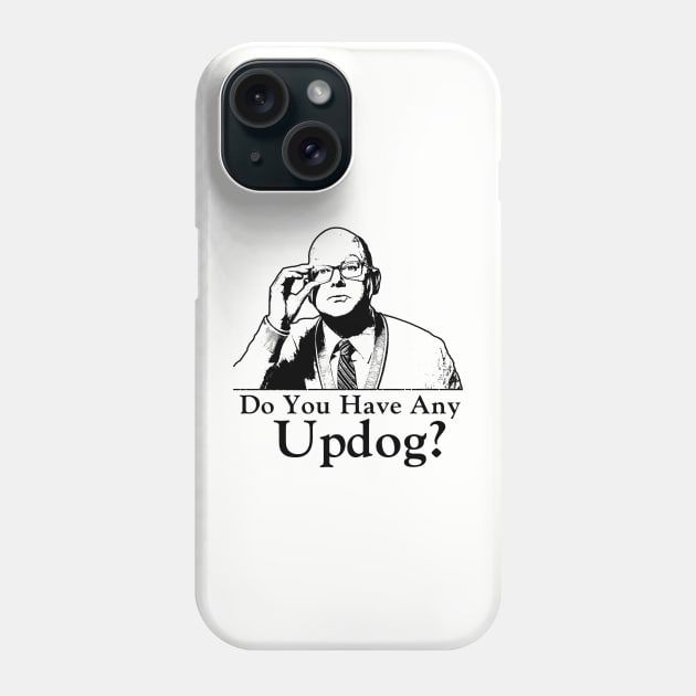 Wwdits, Do You Have Any Updog? Phone Case by Stevendan