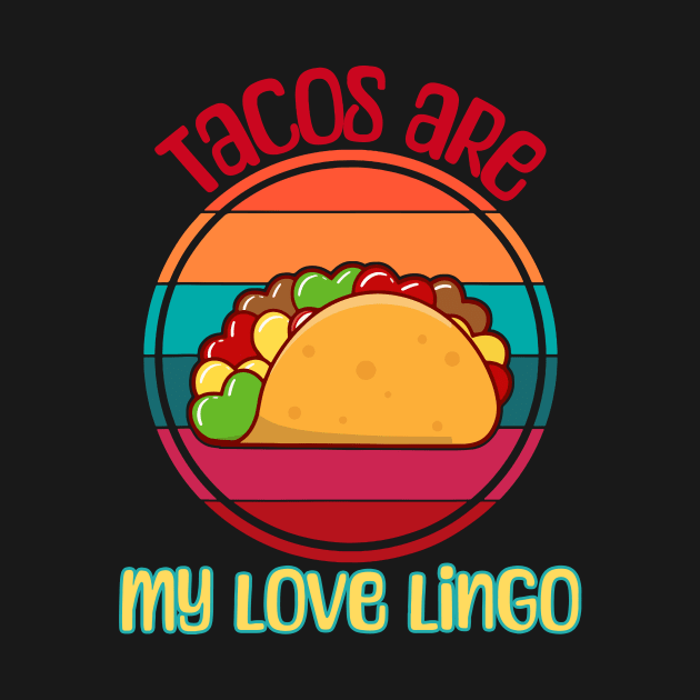 Tacos Are My Love Lingo by Sebastian_Shop