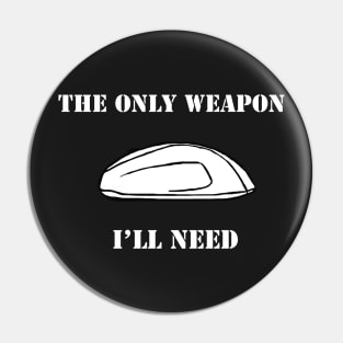 Gaming Mouse - The Only Weapon I'll Need Pin