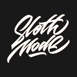 Sloth Mode original hand made lettering T-Shirt